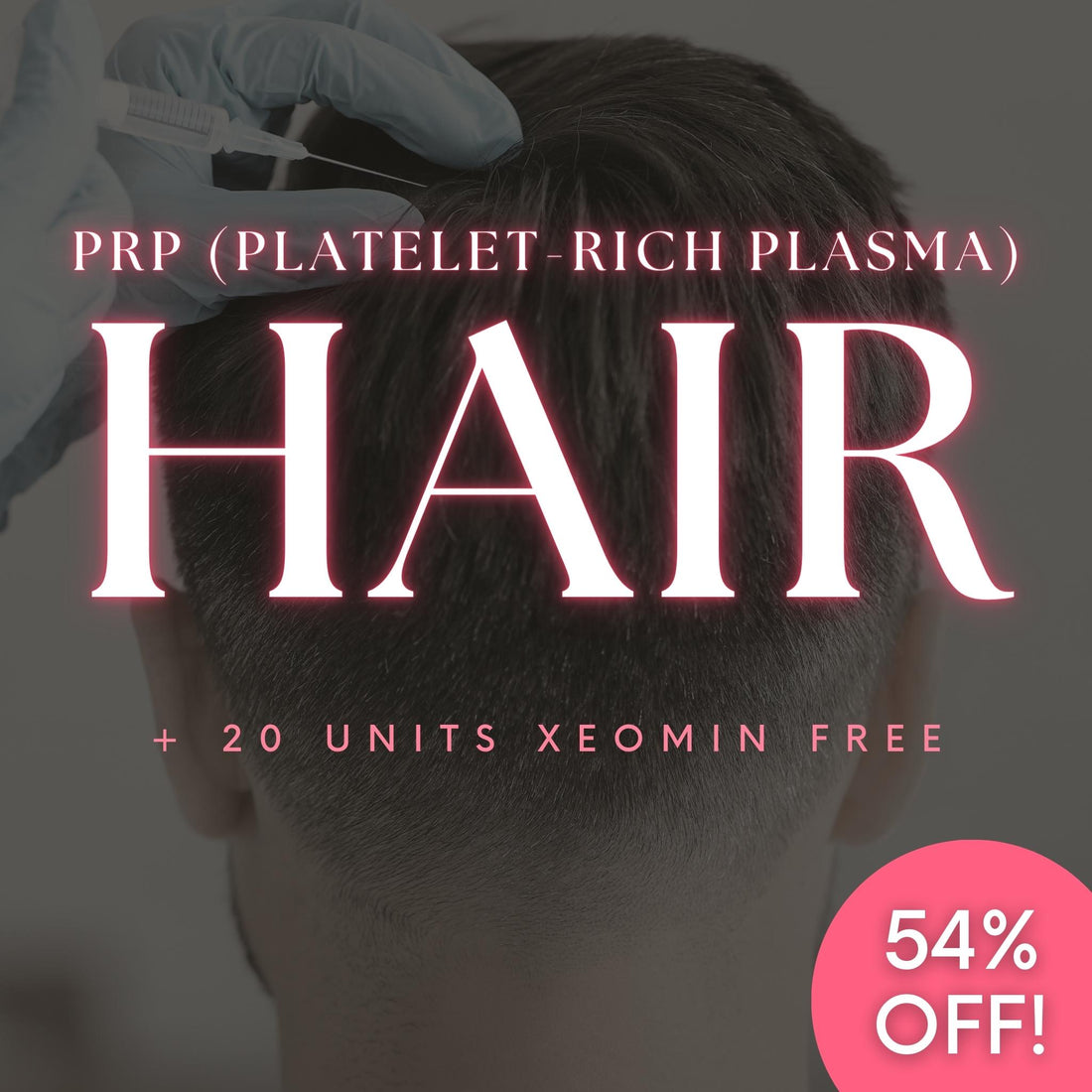PRP (Platelet-Rich Plasma) Hair + 20 Units Xeomin FREE