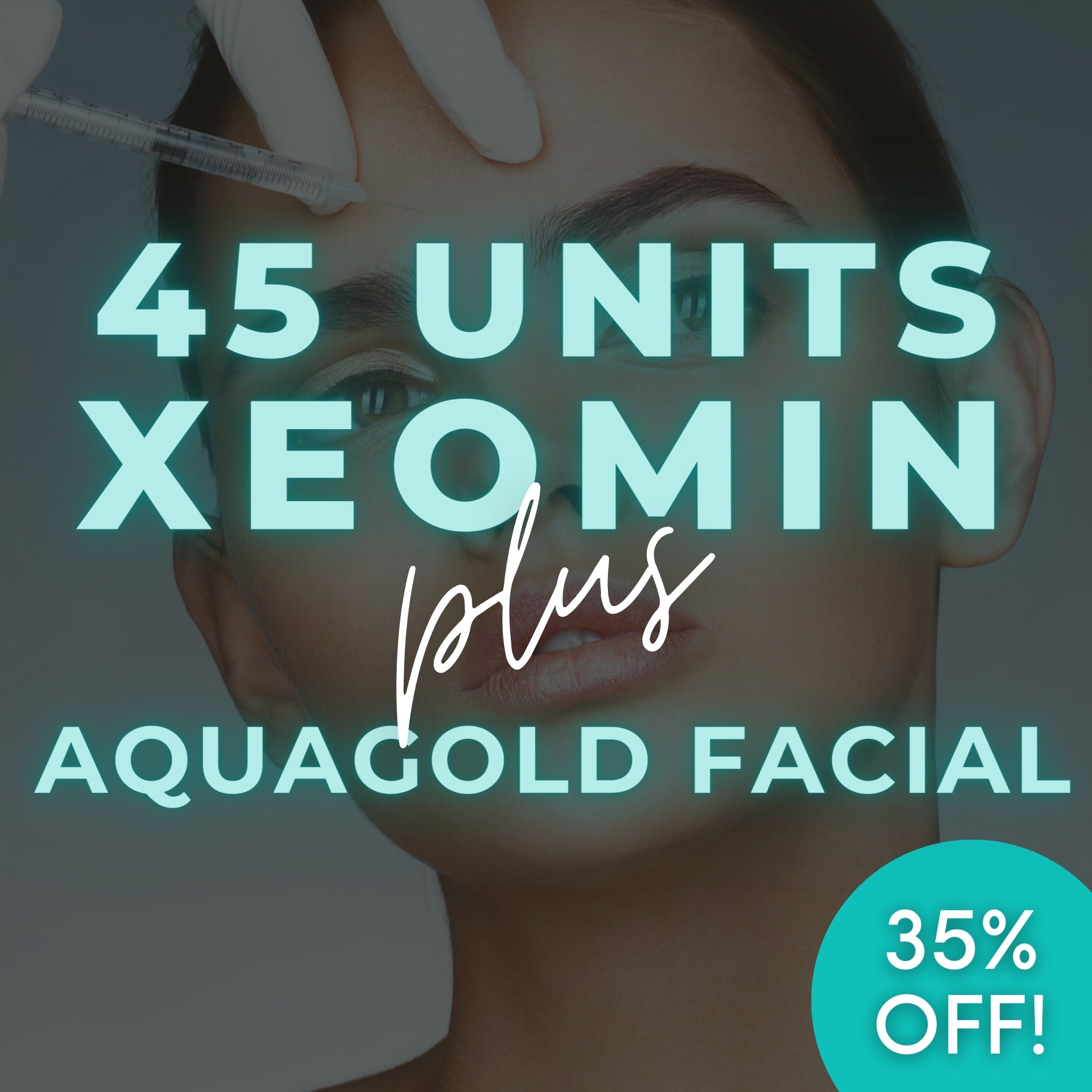 45 unidades de Xeomin + AquaGold Facial