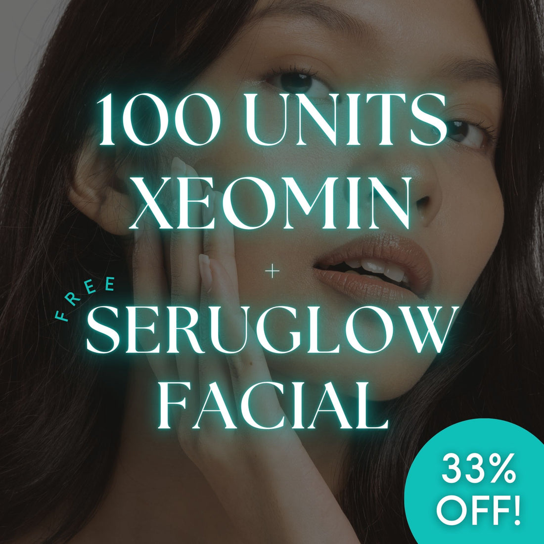 100 Units of Xeomin + FREE SeruGlow Aquagold Facial