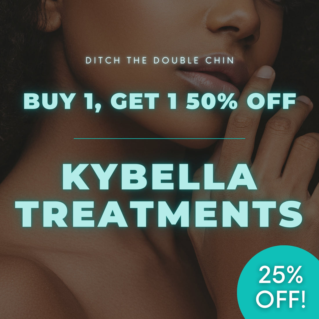 Kybella® | Buy 1 Double Chin Treatment, Get 1 50% OFF