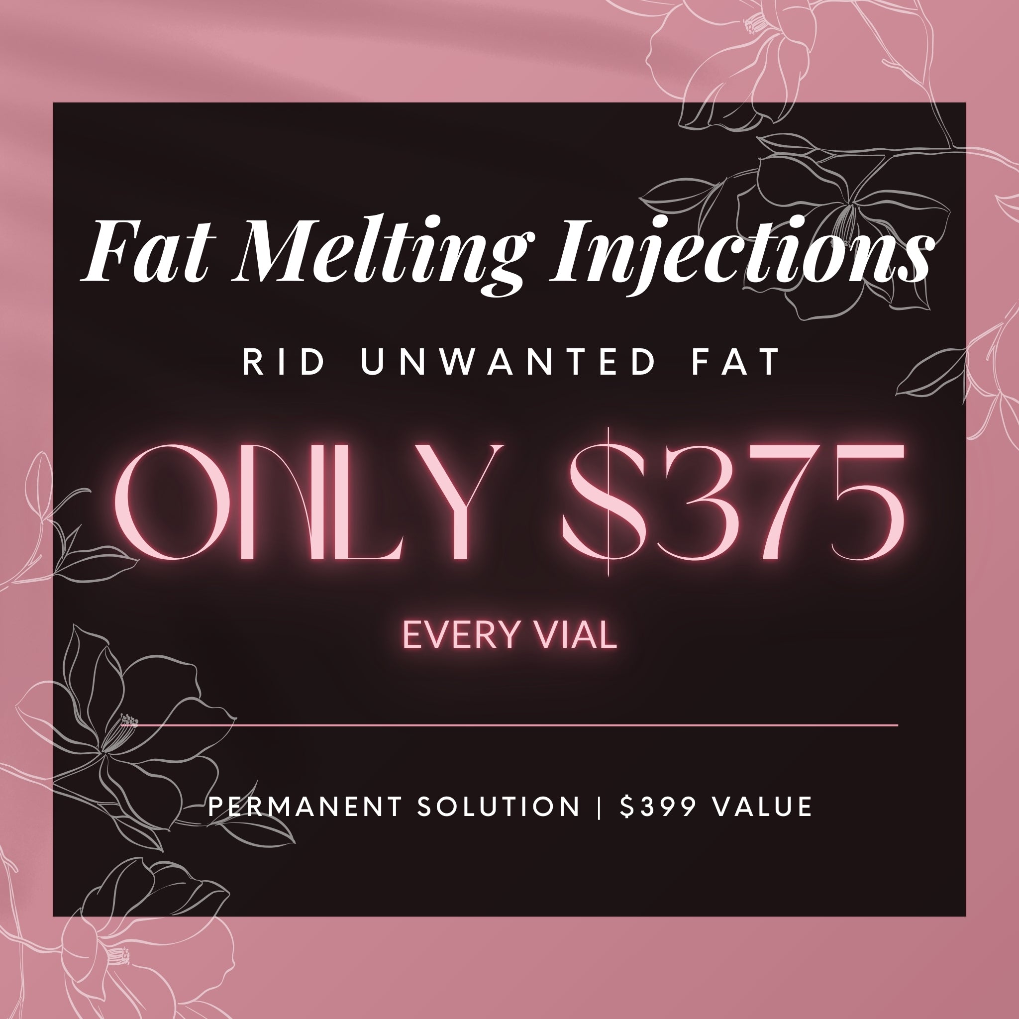 Fat Melting Injections | $375/Vial
