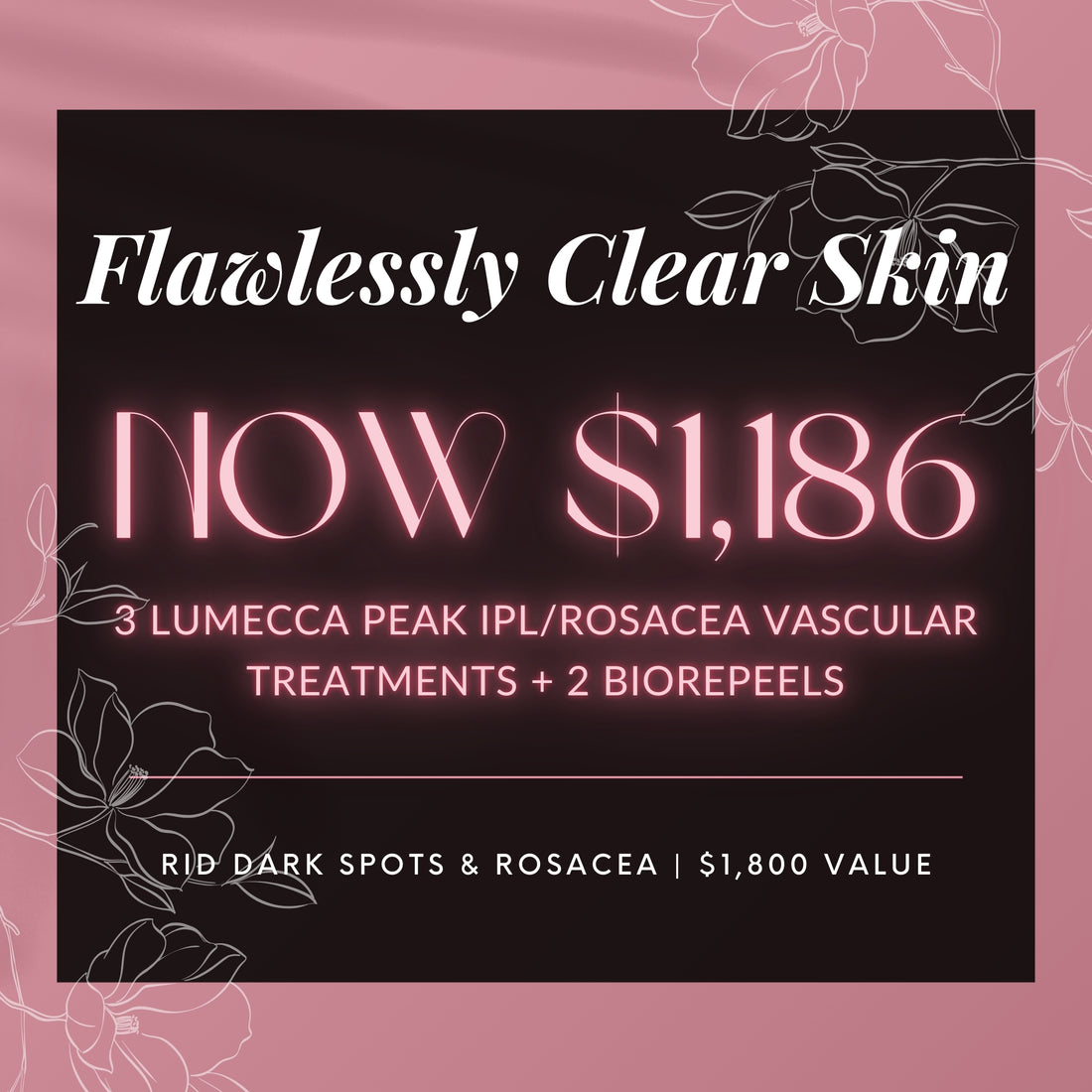 Flawlessly Clear Skin | 3 Lumecca Peak IPL/Rosacea Vascular Treatments + 2 BioRePeels
